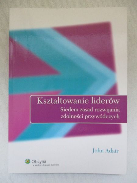 Adair John - Kształtowanie liderów