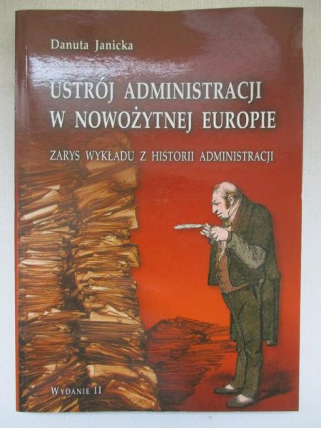 Janicka Danuta - Ustrój administracji w nowożytnej Europie