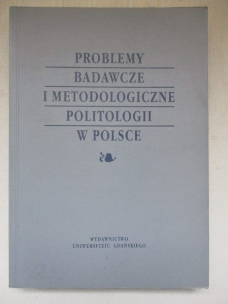 Chodubski Andrzej (red.) - Problemy badawcze i metodologiczne politologii w Polsce