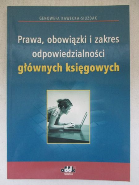 Prawa, obowiązki i zakres odpowiedzialności głównych księgowych
