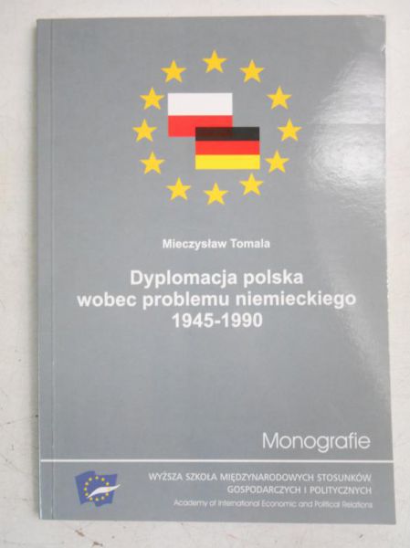 Dyplomacja polska wobec problemu niemieckiego 1945-1990