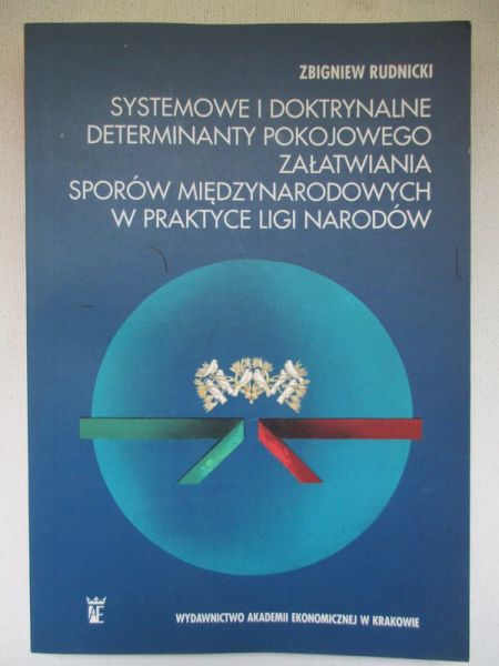 Systemowe i doktrynalne determnanty pokojowego załatwiania sprów międzynarodowych w praktyce ligi naradów