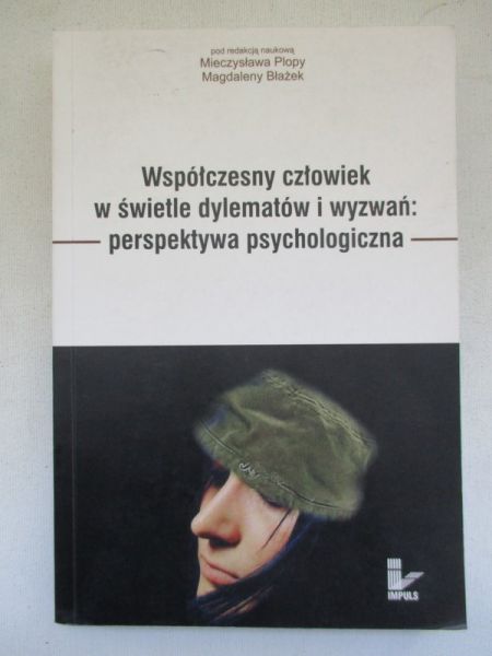 Współczesny człowiek w świetle dylematów i wyzwań: perspektywa psychologiczna