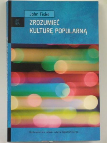 Fiske John - Zrozumieć kulturę popularną