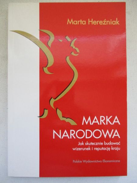 Marka narodowa. Jak skutecznie budować wizerunek i reputację kraju