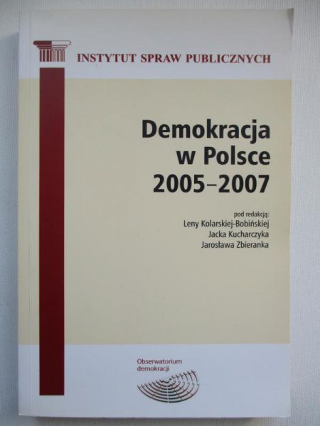 Kolarska-Bobińska Lena (red.) - Demokracja w Polsce 2005-2007