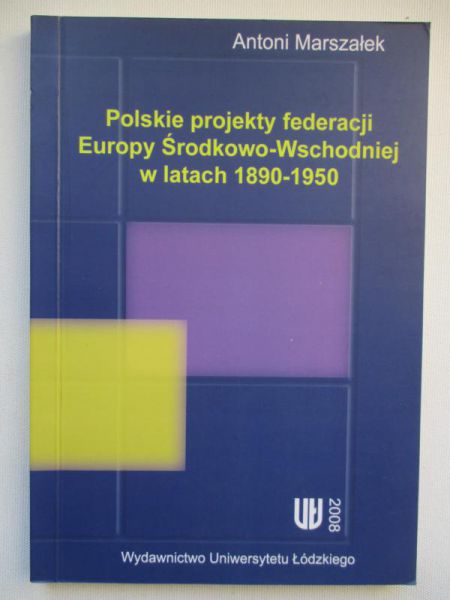 Polskie projekty federacji Europy Środkowo-Wschodniej w latach 1890-1950