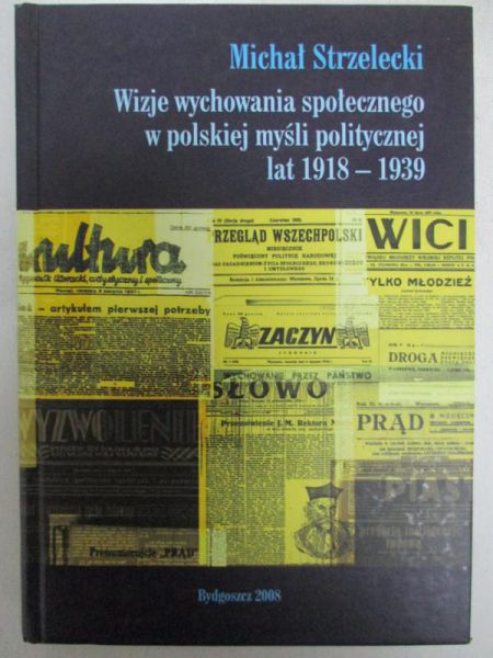 Wizje wychowania społecznego w polskiej myśli politycznej lat 1918-1939