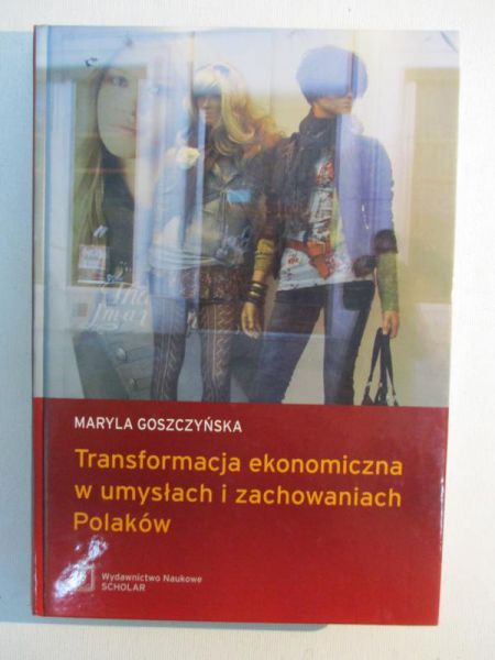 Transformacja ekonomiczna w umysłach i zachowaniach Polaków