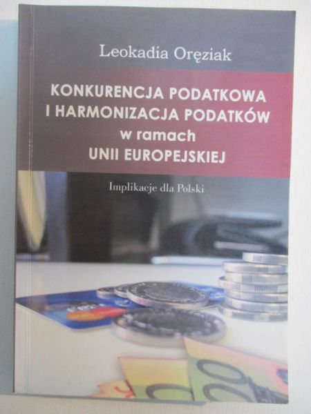Konkurencja podatkowa i harmonizacja podatków w ramach Unii Europejskiej