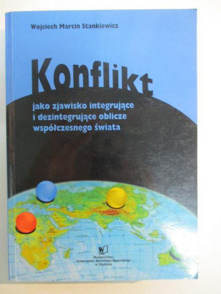 Konflikt jako zjawisko integrujące i dezintegrujące oblicze współczesnego świata