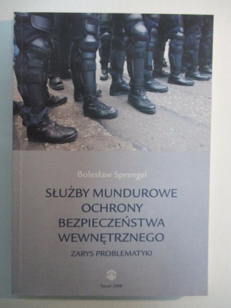 Sprengel Bolesław - Służby mundurowe ochrony bezpieczeństwa wewnętrznego