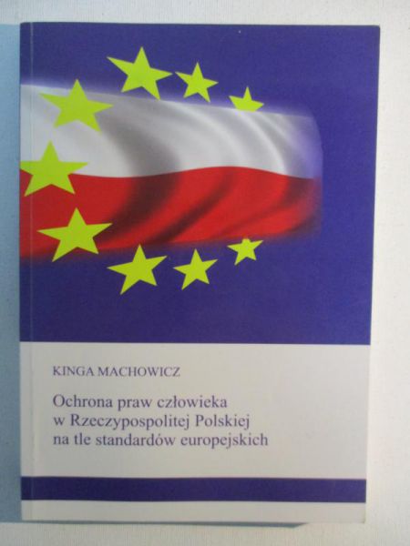 Ochrona praw człowieka w Rzeczypospolitej Polskiej na tle standardów europejskich