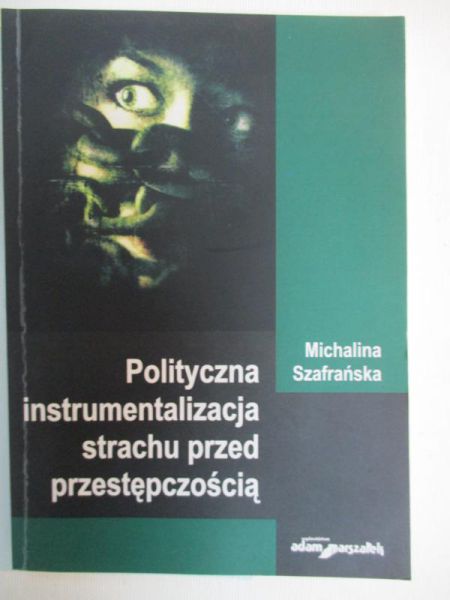 Polityczna instrumentalizacja strachu przed przestępczością