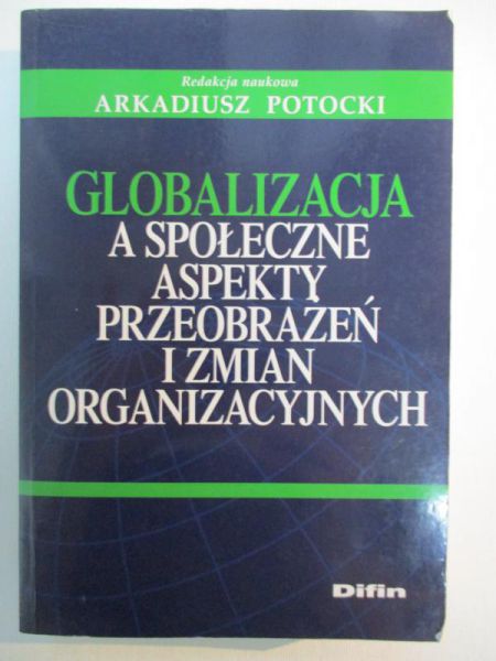 Globalizacja a społeczne aspekty przeobrażeń i zmian organizacyjnych