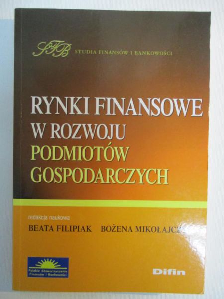 Filipiak Beata - Rynki finansowe w rozwoju podmiotów gospodarczych
