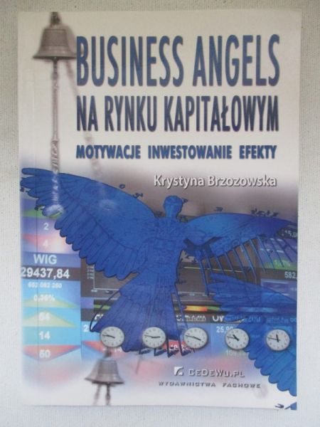 Business angels na rynku kapitałowym. Motywacje, inwestowanie, efekty