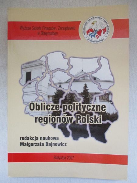 Dajnowicz Małgorzata (red.) - Oblicze polityczne regionów Polski