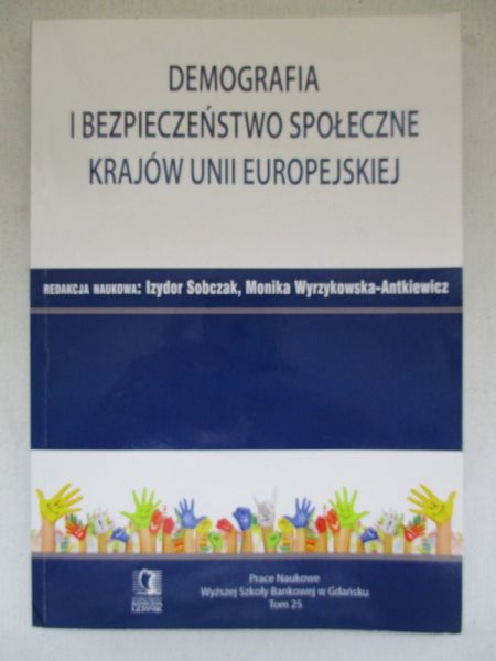 Sobczak Izydor (red.) - Demografia i bezpieczeństwo społeczne krajów Unii Europejskiej