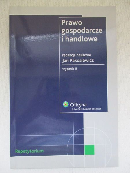 Pakosiewicz Jan (red.) Prawo gospodarcze i handlowe