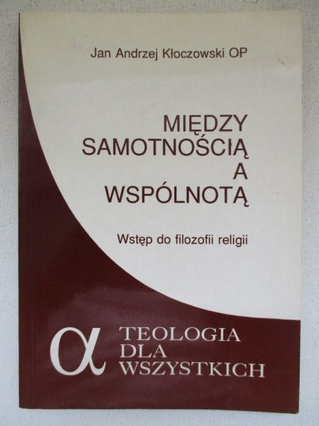 Między samotnością a wspólnotą. Wstęp do filozofii religii