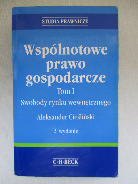Wspólnotowe prawo gospodarcze. Tom I. Swobody rynku wewnętrznego