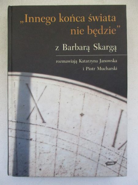 Innego końca świata nie będzie" z Barbarą Skargą