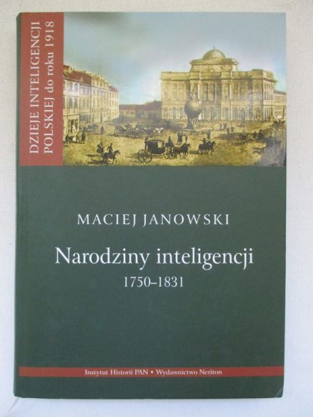 Janowski Maciej - Narodziny inteligencji 1750-1831