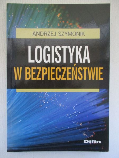 Szymonik Andrzej - Logistyka w bezpieczeństwie