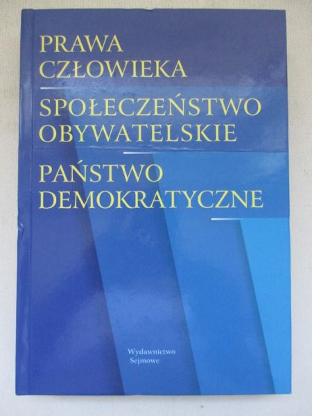 Prawa człowieka. Społeczeństwo obywatelskie. Państwo demokratyczne