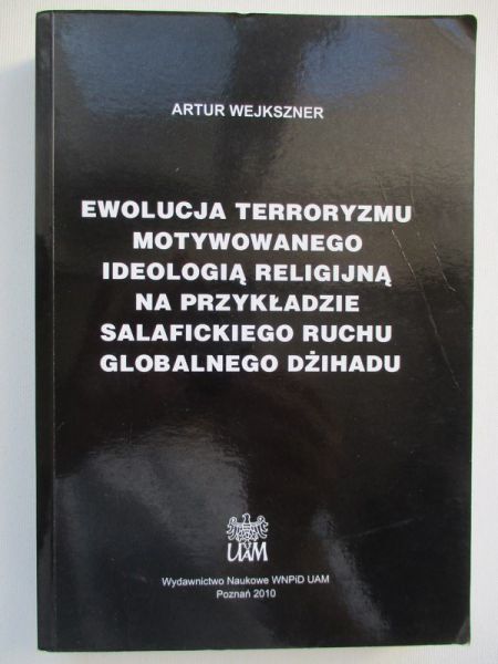 Ewolucja terroryzmu motywowanego ideologią religijną na przykładzie salafickiego ruchu globalnego Dżihadu