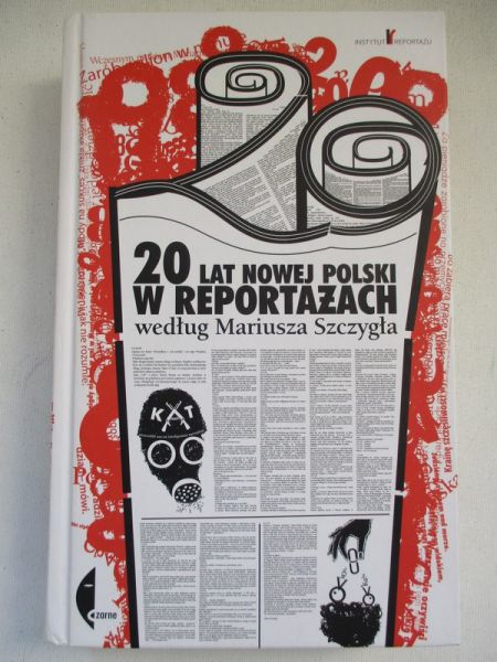 Szczygieł  - 20 lat polski w reportażach według a
