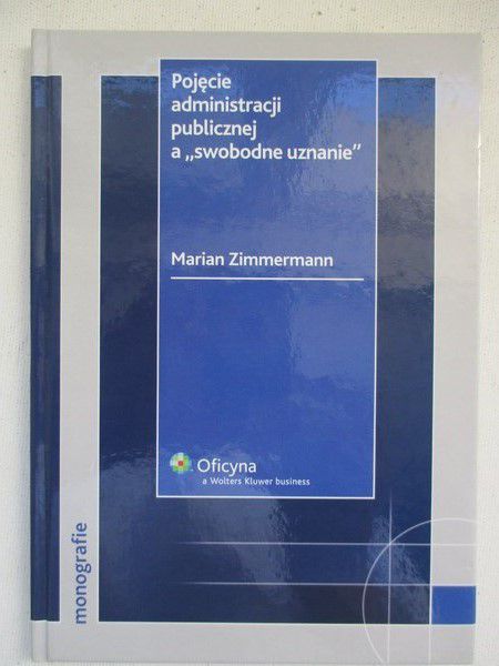 Pojęcie administracji publicznej a "swobodne uznanie"