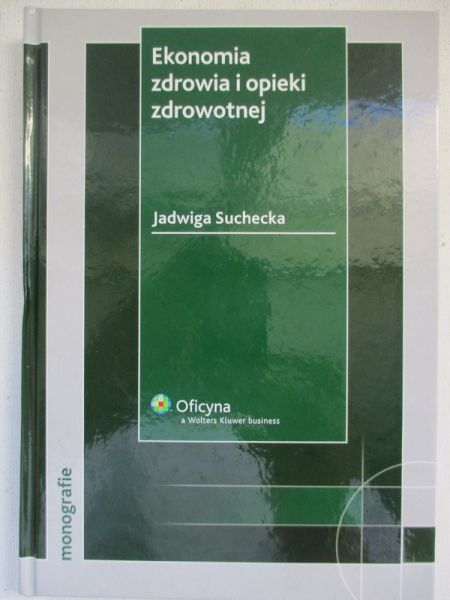 Suchecka Jadwiga - Ekonomia zdrowia i opieki zdrowotnej