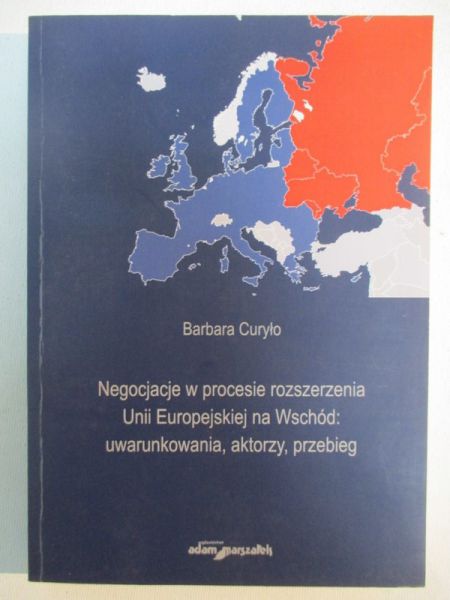 Curyło Barbara - Negocjacje w procesie rozszerzenia Unii Europejskiej na Wschód
