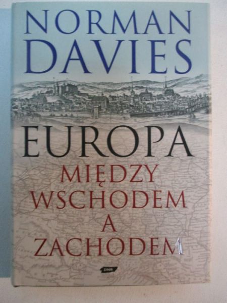 Davies Norman - Europa między wschodem a zachodem
