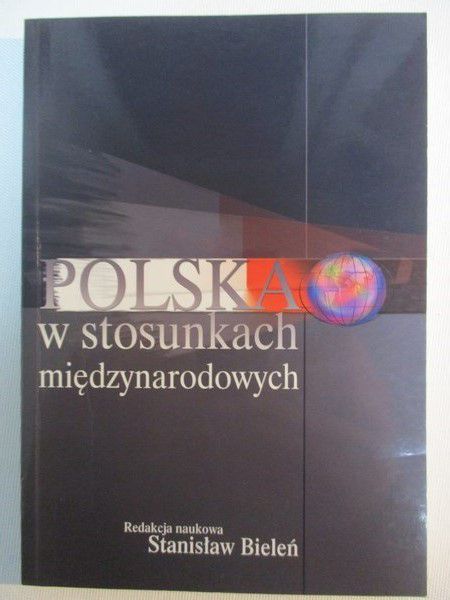 Bieleń Stanisław - Polska w stosunkach międzynarodowych