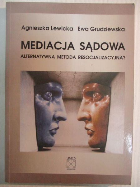 Lewicka Agnieszka - Mediacja sądowa alternatywna metoda resocjalizacyjna