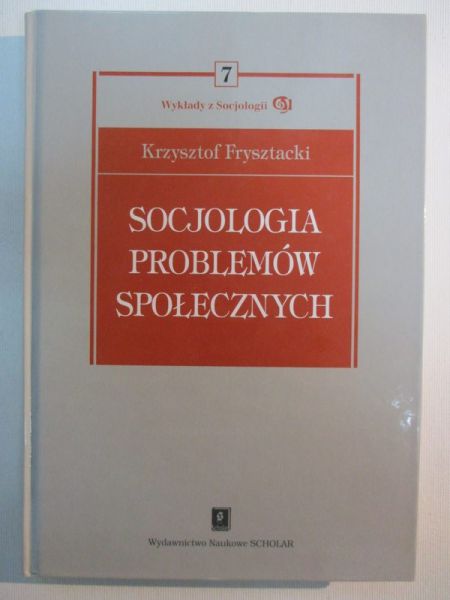 Frysztacki Krzysztof - Socjologia problemów społecznych