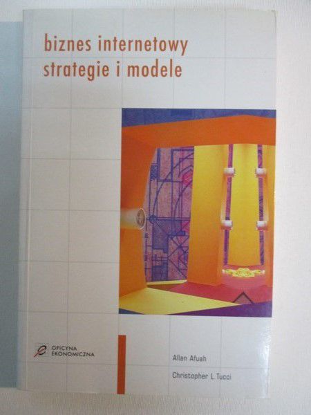 Afuah Allan - Biznes internetowy - strategie i modele
