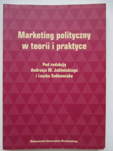 Marketing polityczny w teorii i praktyce