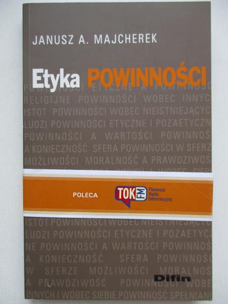 Majcherek Janusz - Etyka powinności