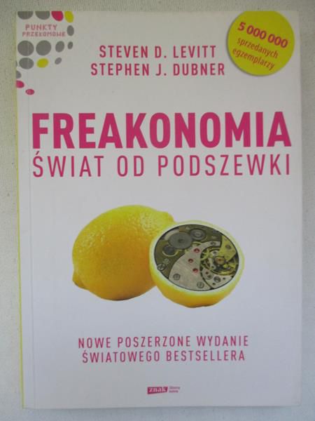 Levitt, Steven D. - Freakonomia. Świat od podszewki