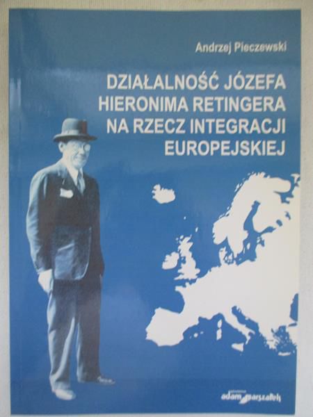 Działalność Józefa Hieronima Retingera na rzecz integracji europejskiej