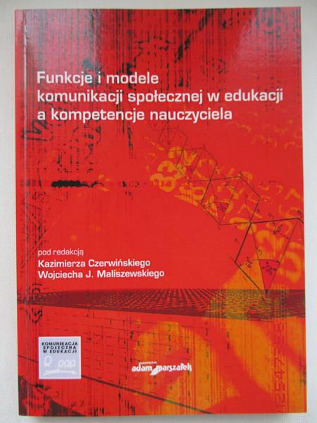 Funkcje i modele komunikacji społecznej w edukacji a kompetencje nauczyciela