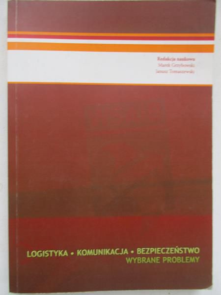 Logistyka, komunikacja, bezpieczeństwo. Wybrane problemy