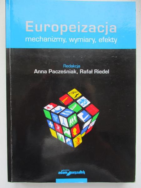 Pacześniak Anna - Europeizacja: mechanizmy, wymiary, efekty