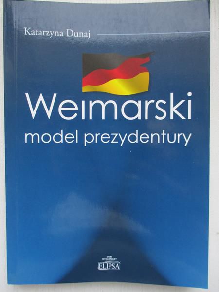 Dunaj Katarzyna - Weimarski model prezydentury