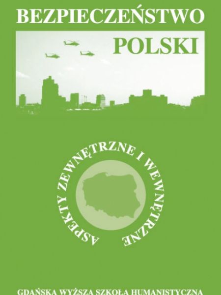 Bezpieczeństwo Polski. Aspekty zewnętrzne i wewnętrzne