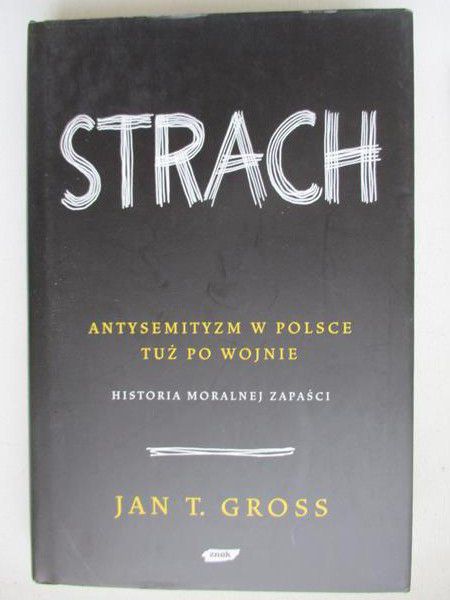 T. Gross Jan - Strach. Antysemityzm w Polsce tuż po wojnie